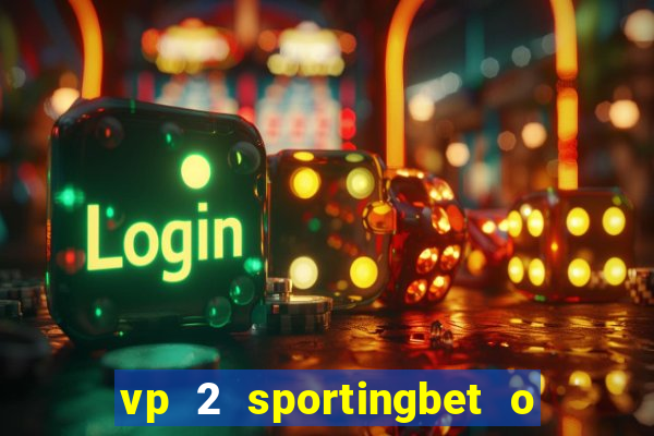 vp 2 sportingbet o que significa